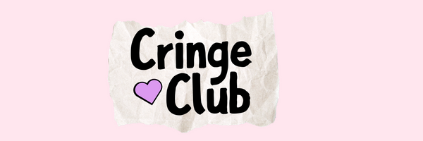 Cringe Club